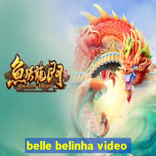 belle belinha video